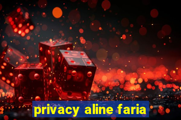 privacy aline faria